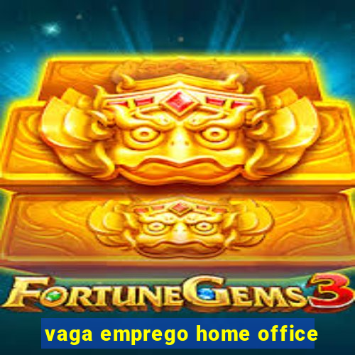 vaga emprego home office